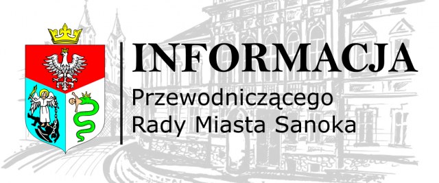 Informacja Przewodniczącego Rady Miasta Sanoka
