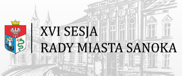 XVI Sesja Rady Miasta Sanoka VII kadencji