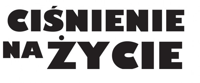 CIŚNIENIE NA ŻYCIE