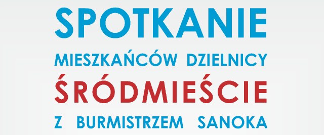 Spotkanie mieszkańców Śródmieścia z Burmistrzem oraz Posłem na Sejm RP
