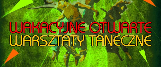 WAKACYJNE OTWARTE WARSZTATY TANECZNE W SDK