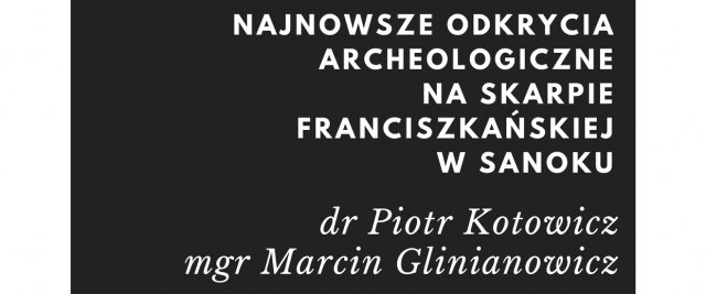 Najnowsze odkrycia archeologiczne na skarpie franciszkańskiej